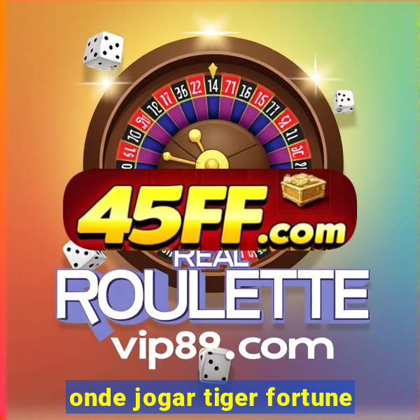 onde jogar tiger fortune